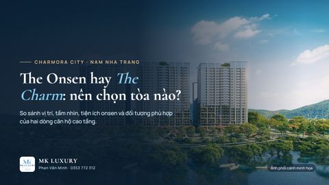 So sánh The Onsen và The Charm – Charmora City: nên chọn tòa nào?